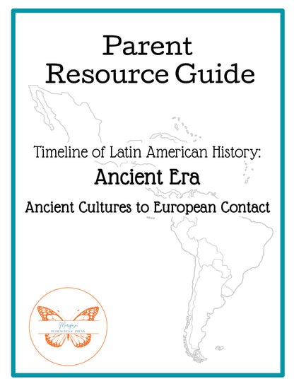 Latin American History - Parent Resource Guide and Main Timeline: Ancient Era